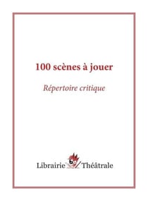 100 scenes a jouer : repertoire critique
