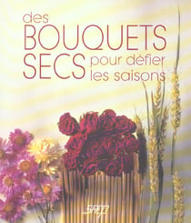 Des bouquets secs pour defier les saisons