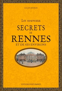 Les nouveaux secrets de Rennes et de ses environs