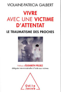 Vivre avec une victime d'attentat - le traumatisme des proches