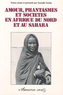 Amour, phantasmes et sociétés en Afrique du Nord et Sahara