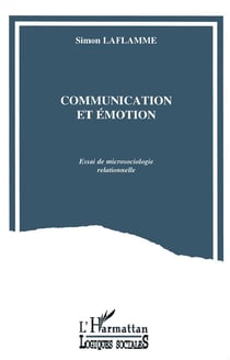 Communication et émotion - essai de microsociologie rationnelle