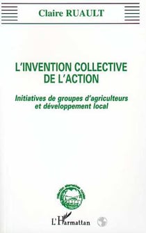 L'invention collective de l'action - initiatives de groupes d'agriculteurs et développement local