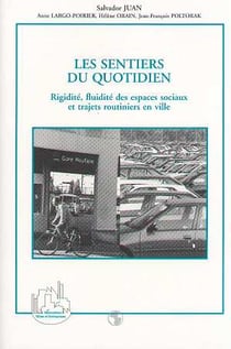 Les sentiers du quotidien - rigidité, fluidité des espaces sociaux et trajets routiniers en ville