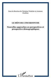 Le defi de l'incertitude - nouvelles approches en perspectives et prospective demographiques
