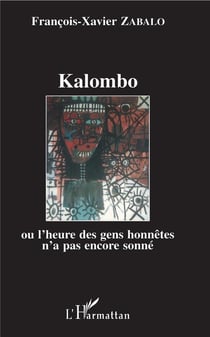 Kalombo ou l'heure des gens honnetes n'a pas encore sonne