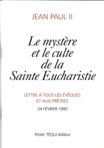 Le mystère et le culte de la Sainte Eucharistie : Lettre à tous les évêques et aux prêtres
