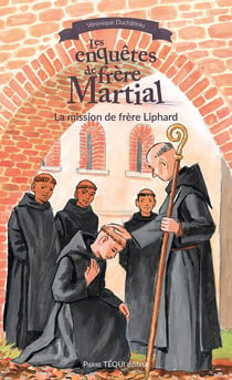 Les enquêtes de Frère Martial Tome 2 : La mission de Frère Liphard