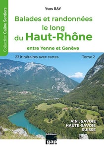 Balades et randonnées le long du Haut-Rhône - T2 : Tome 2 - entre Yenne et Genève