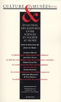 Revue culture et musees n 10 - evolution des rapports entre sciences et societe au musee