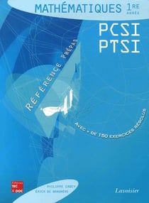 Mathematiques 1re annee pcsi, ptsi avec + de 150 exercices resolus (reference prepas)