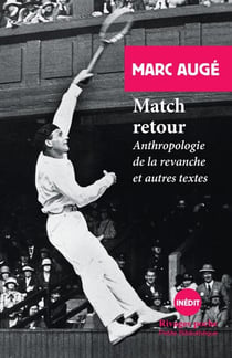 Match retour - anthropologie de la revanche et autres textes