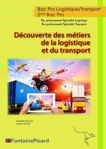 Découverte des métiers de la logistique et du transport - 2nde bac pro logistique/transport - livre de l'élève