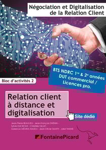 Relations clients à distance et digitalisation - BTS NDRC 1re et 2e années, BTS commercial, licences pro - bloc d'activités 2 - livre de l'élève