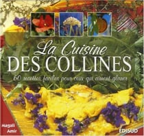 La cuisine des collines - 60 recettes faciles pour ceux qui aiment glaner