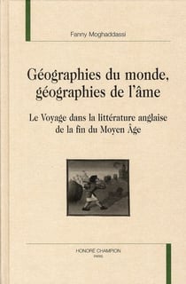 Géographies du monde, géographie de l'âme - le voyage dans la littérature anglaise de la fin du Moyen-âge
