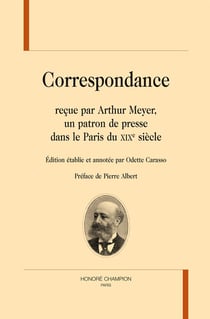 Correspondance reçue par arthur meyer, un patron de presse dans le paris du xixe siècle