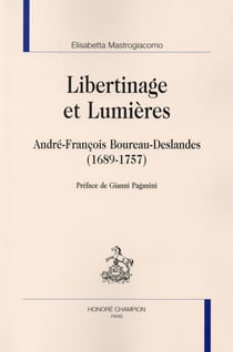 Libertinage et Lumières - André-François Boureau-Deslandes (1689-1757)