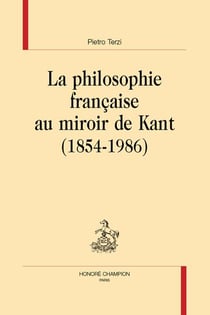 La philosophie française au miroir de Kant (1854-1986)