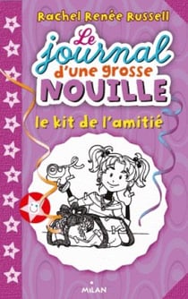 Le journal d'une grosse nouille : le kit de l'amitié