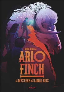 Arlo Finch Tome 1 : le mystère des longs bois
