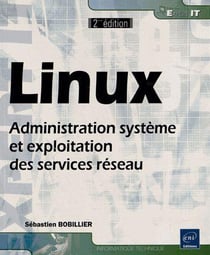 Linux - administration système et exploitation des services réseau (2e édition)