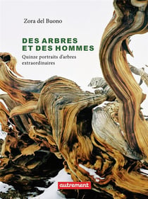 Des arbres et des hommes - quinze portraits d'arbres extraordinaires