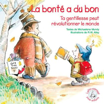 La bonté a du bon - ta gentillesse peut révolutionner le monde