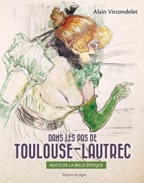 Nuits De La Belle-Epoque Sur Les Pas De Toulouse-Lautrec