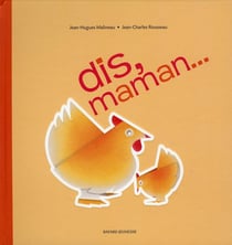 Dis, maman.....