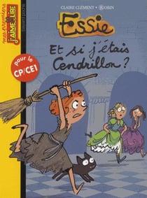 Essie Tome 16 : et si j'étais Cendrillon ?