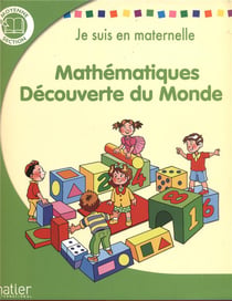 Je suis en maternelle - mathématiques, découverte du monde - MS