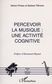 PERCEVOIR LA MUSIQUE : UNE ACTIVITÉ COGNITIVE