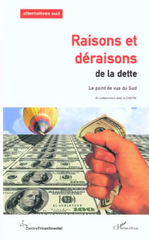 RAISONS ET DÉRAISONS DE LA DETTE : Le point de vue du Sud - Alternatives Sud ? Vol. IX (2002), n° 2-3