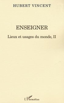 Enseigner - lieux et usages du monde ii