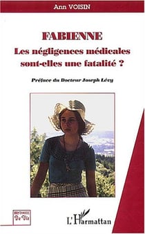 Fabienne - les negligences medicales sont-elles une fatalite?