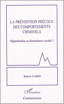 La prévention précoce des comportements criminels : Stigmatisation ou bientraitance sociale ?