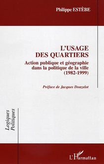 L'usage des quartiers : Action publique et géographie dans la politique de la ville - 1982-1999