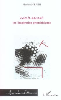 Ismail kadare - ou l'inspiration prometheenne