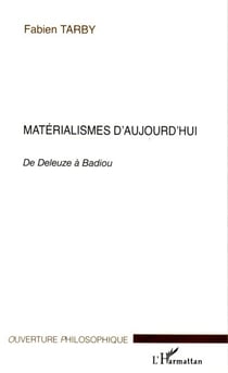 Matérialismes d'aujourd'hui : De Deleuze à Badiou