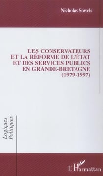 Les conservateurs et la reforme de l'etat et des services publics en grande-bretagne - 1979-1997