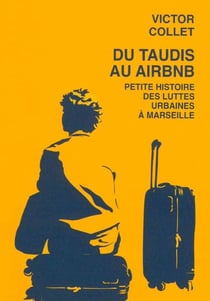 Du taudis au airbnb : Petite histoire des luttes urbaines à Marseille