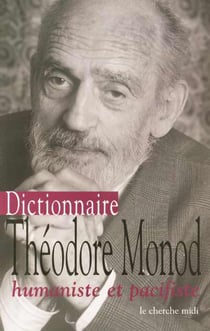 Dictionnaire theodore monod humaniste et pacifiste