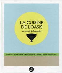 La cuisine de l'oasis : se nourrir de l'essentiel