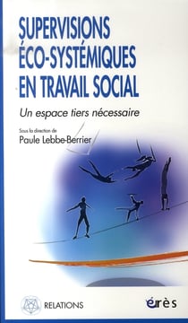 Supervisions éco-systémiques en travail - un espace tiers nécessaire