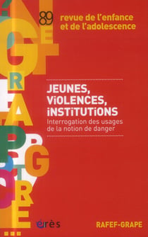 LETTRE DU GRAPE n.89 : jeunes, violences, institutions - interrogation des usages de la notion de danger