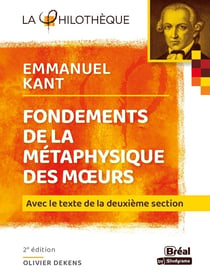 Fondements de la métaphysique des moeurs de Kant : avec le texte de la deuxieme section (2e édition)