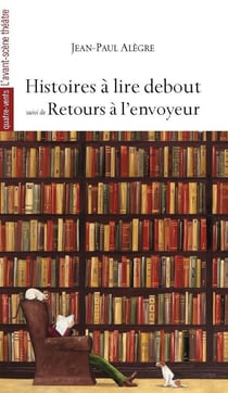 Histoires à lire debout - retours à l'envoyeur