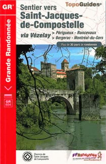 Sentier vers Saint-Jacques-de-Compostelle : Périgueux, Roncevaux : GR654