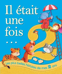 Il etait une fois... - les plus belles histoires de mes 2 ans